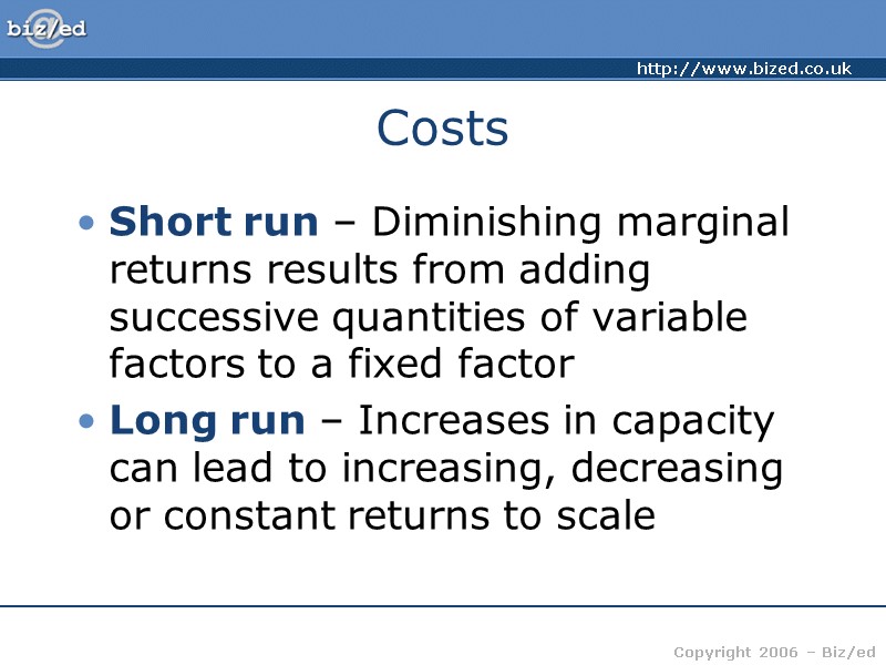 Costs Short run – Diminishing marginal returns results from adding successive quantities of variable